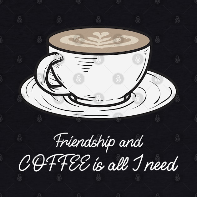 Friendship and coffee is all I need by BearCaveDesigns